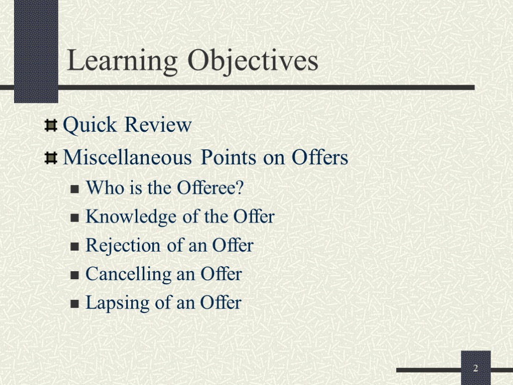2 Learning Objectives Quick Review Miscellaneous Points on Offers Who is the Offeree? Knowledge